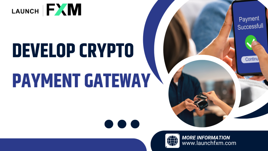 Develop Crypto Payment Gateway