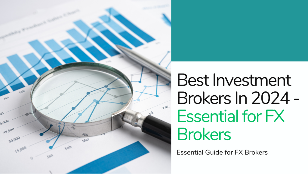 Best Investment Brokers In 2024 - Essential for FX Brokers