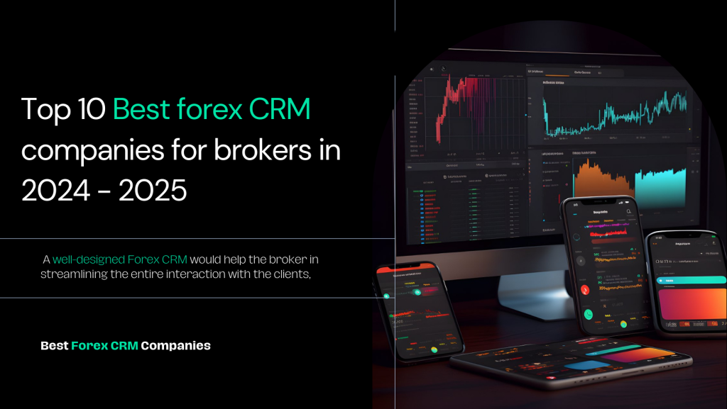 Top 10 Best forex CRM companies for brokers in 2024 - 2025