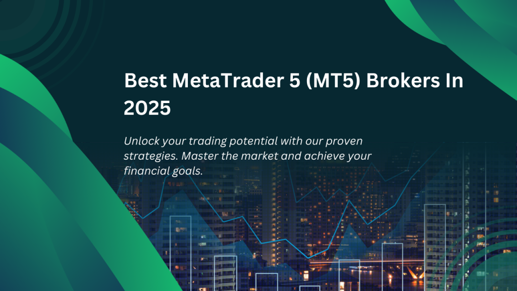 Best MetaTrader 5 (MT5) Brokers in 2025