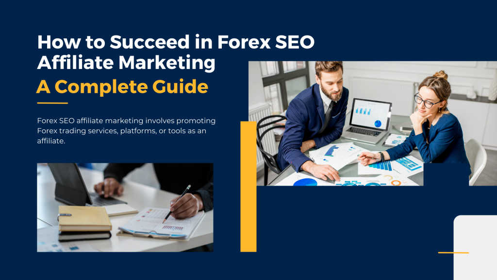 How to Succeed in Forex SEO Affiliate Marketing: A Complete Guide