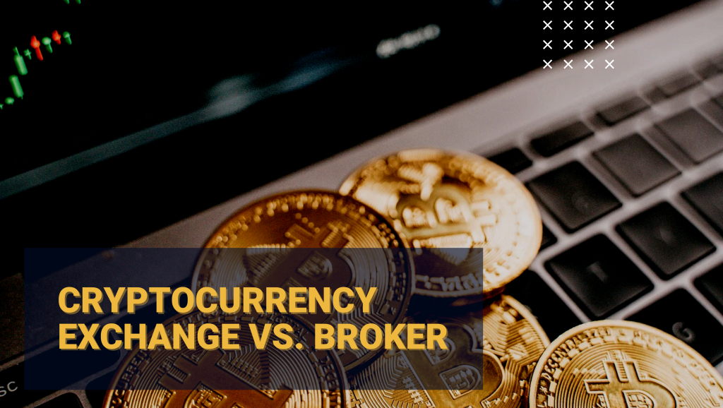 Cryptocurrency Exchange Vs. Broker