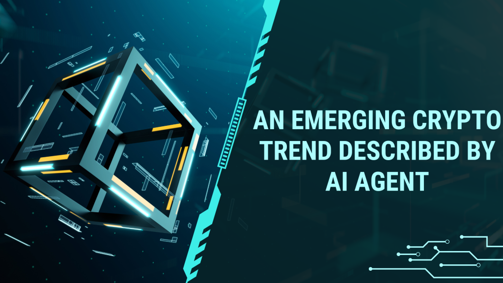 An Emerging Crypto Trend Described by AI Agent